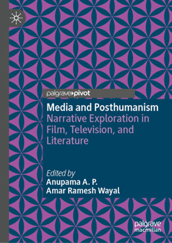 Hardcover Media and Posthumanism: Narrative Exploration in Film, Television, and Literature Book
