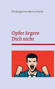 Paperback Opfer ärgere Dich nicht: Hältst Du die Wahrheit aus? [German] Book