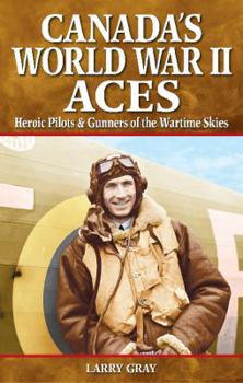 Paperback Canada's World War II Aces: Heroic Pilots & Gunners of the Wartime Skies Book