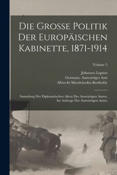 Paperback Die grosse politik der europäischen kabinette, 1871-1914: Sammlung der diplomatischen akten des Auswärtigen amtes, im auftrage des Auswärtigen amtes; [German] Book