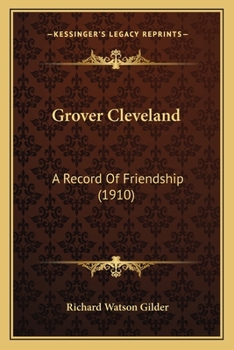 Paperback Grover Cleveland: A Record Of Friendship (1910) Book