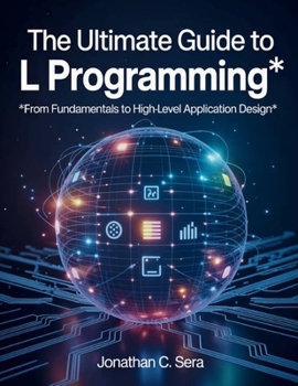 Paperback The Ultimate Guide to L programming: From Fundamentals to High-Level Application Design Book