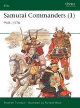 Paperback Samurai Commanders (1): 940-1576 Book