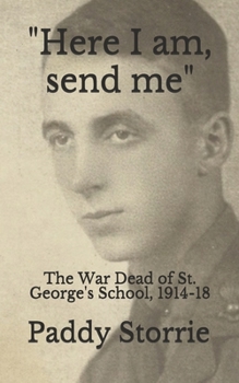 "Here I am, send me": The War Dead of St. George's School, 1914-18