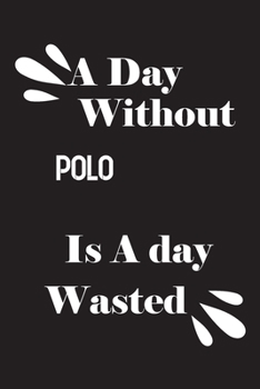 Paperback A day without polo is a day wasted Book