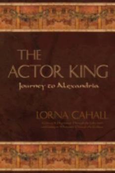 Paperback The Actor King: Journey to Alexandria Book