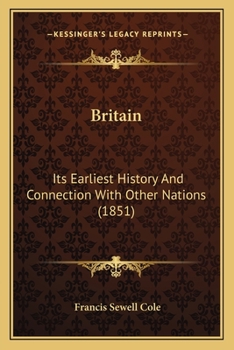 Paperback Britain: Its Earliest History And Connection With Other Nations (1851) Book