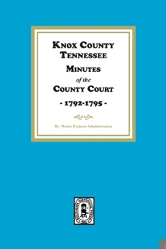 Paperback Knox County, Tennessee Minutes of the County Court, 1792-1795 Book