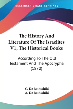 The History And Literature Of The Israelites V1, The Historical Books: According To The Old Testament And The Apocrypha
