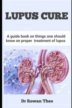 Paperback Lupus Cure: A guide book on things one should know on proper treatment of lupus Book