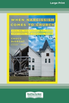 Paperback When Narcissism Comes to Church: Healing Your Community From Emotional and Spiritual Abuse [16pt Large Print Edition] Book