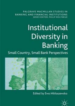 Hardcover Institutional Diversity in Banking: Small Country, Small Bank Perspectives Book