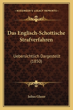 Das Englisch-Schottische Strafverfahren: Uebersichtlich Dargestellt (1850)