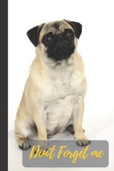 Paperback Don't Forget Me: Eye Focus from Cute Pug Dog for Pet Pug Dog Lover.Internet Password Logbook with alphabetical tabs.Personal Address of [Large Print] Book