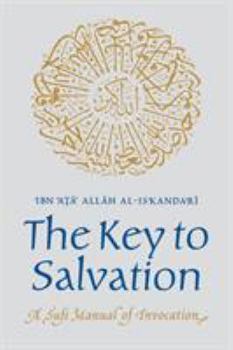 Paperback The Key to Salvation: A Sufi Manual of Invocation Book