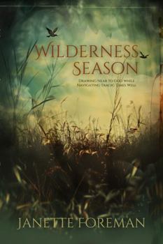 Paperback Wilderness Season: Drawing Near to God while Navigating Tragic Times Well Book