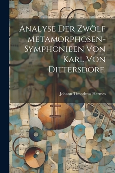 Paperback Analyse der zwölf Metamorphosen-Symphonieen von Karl von Dittersdorf. [German] Book