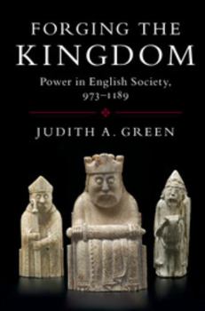 Paperback Forging the Kingdom: Power in English Society, 973-1189 Book