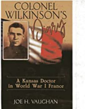 Paperback Colonel Wilkinson's Diary - Kansas Doctor in World War I France Book