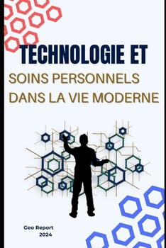 Technologie et soins personnels dans la vie moderne (French Edition)