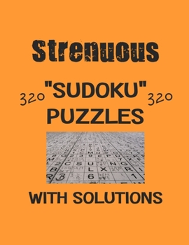 Paperback Strenuous 320 Sudoku Puzzles with solutions: Have a blast with Sudoku puzzles Book