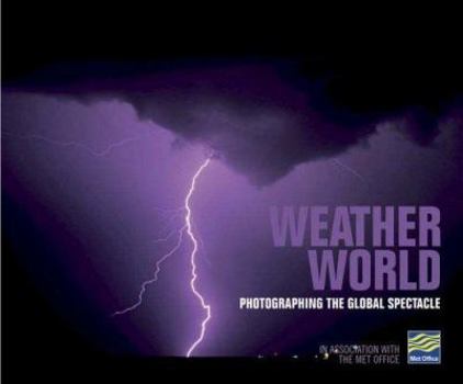 Hardcover Weather World: Photographing the Global Spectacle Book