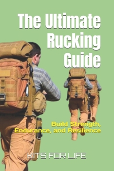Paperback The Ultimate Rucking Guide: Build Strength, Endurance, and Resilience Book