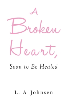 Paperback A Broken Heart, Soon to Be Healed Book