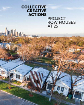 Paperback Collective Creative Actions: Project Row Houses at 25 Book