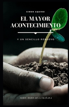 Paperback El Mayor Acontecimiento y un sencillo renuevo. Simon Aquino [Spanish] [Large Print] Book