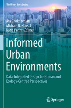 Paperback Informed Urban Environments: Data-Integrated Design for Human and Ecology-Centred Perspectives Book