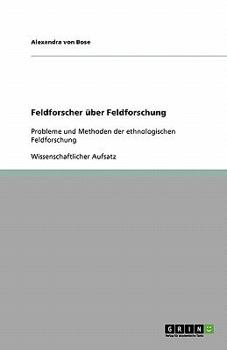 Paperback Feldforscher über Feldforschung: Probleme und Methoden der ethnologischen Feldforschung [German] Book