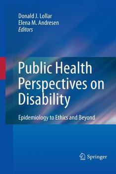 Paperback Public Health Perspectives on Disability: Epidemiology to Ethics and Beyond Book