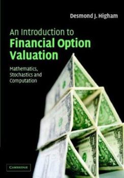 Paperback An Introduction to Financial Option Valuation: Mathematics, Stochastics and Computation Book