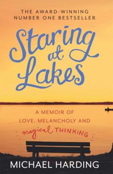 Paperback Staring at Lakes: A Memoir of Love, Melancholy and Magical Thinking Book