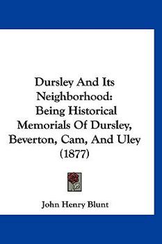 Paperback Dursley And Its Neighborhood: Being Historical Memorials Of Dursley, Beverton, Cam, And Uley (1877) Book