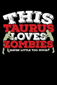 Paperback This Taurus Loves Zombies Maybe Little Too Much Notebook: 100 Wide Ruled Lined Pages Book