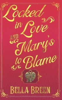 Paperback Locked in Love and Mary's to Blame: A Pride and Prejudice Variation Book