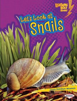 Let's Look at Snails - Book  of the Lightning Bolt Books™ ~ Animal Close-Ups