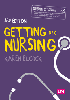 Hardcover Getting into Nursing: A complete guide to applications, interviews and what it takes to be a nurse Book