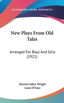 Hardcover New Plays From Old Tales: Arranged For Boys And Girls (1921) Book