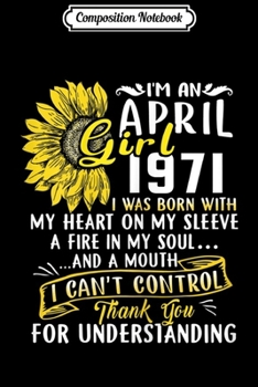 Composition Notebook: Womens I'm An April Girl 1971 Sunflower 48th Birthday Gift Journal/Notebook Blank Lined Ruled 6x9 100 Pages