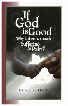 Paperback If God Is Good, Why Is There So Much Suffering and Pain Book