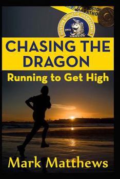 Paperback Chasing the Dragon: Running To Get High Book