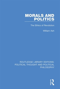 Hardcover Morals and Politics: The Ethics of Revolution Book