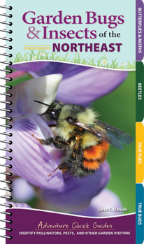 Spiral-bound Garden Bugs & Insects of the Northeast: Identify Pollinators, Pests, and Other Garden Visitors Book