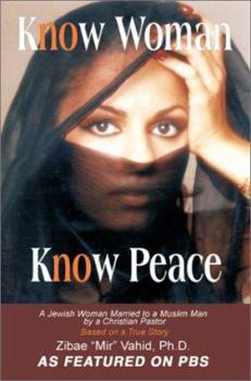 Paperback Know Woman Know Peace: A Jewish Woman Married to a Muslim Man by a Christian Pastor Book