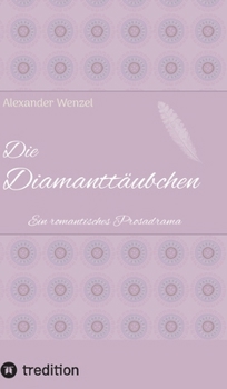 Hardcover Die Diamanttäubchen: Ein romantisches Prosadrama (German Edition) [German] Book