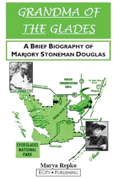 Paperback GRANDMA OF THE GLADES; A Brief Biography of Marjory Stoneman Douglas Book