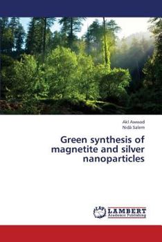 Paperback Green Synthesis of Magnetite and Silver Nanoparticles Book